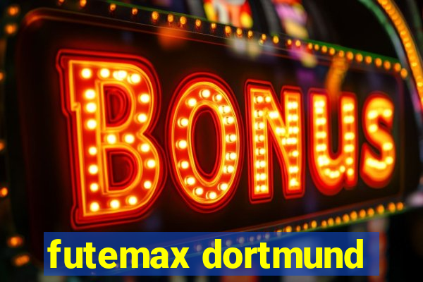 futemax dortmund